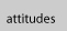 attitudes